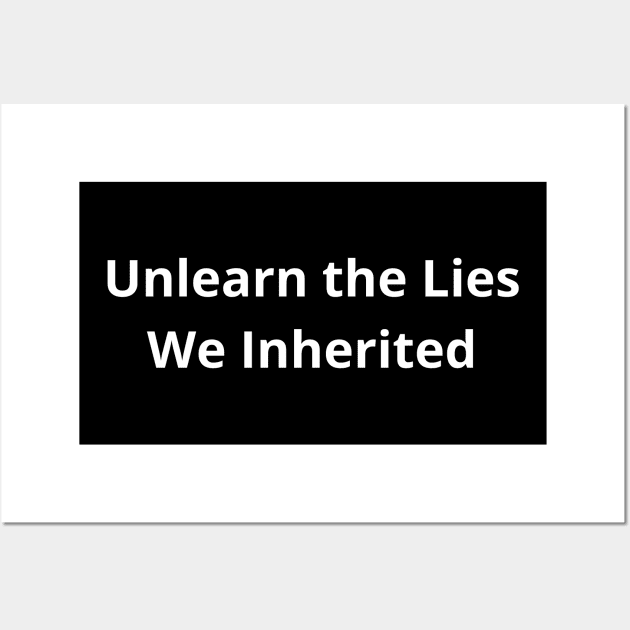 Unlearn the Lies We Inherited Wall Art by mdr design